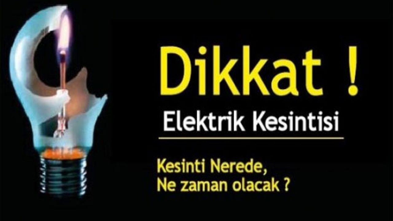 Bazı bölgelerde bugün elektrik kesintisi olacak