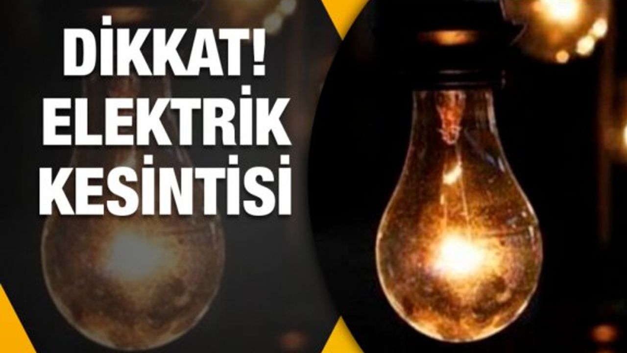 2 saatlik elektrik kesintisi yapılacak