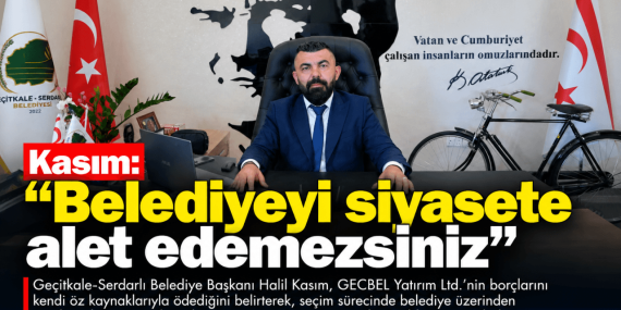Kasım: “Belediyeyi Siyasete Alet Edemezsiniz”