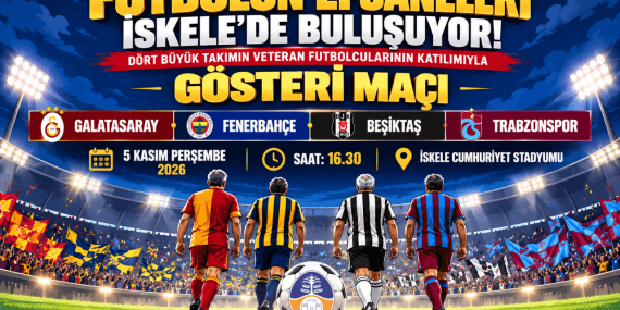 Futbolun Efsaneleri İskele’de Buluşuyor